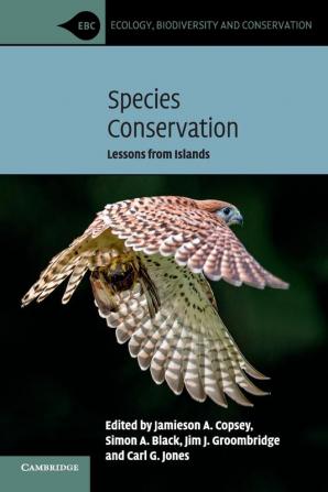 Species Conservation: Lessons from Islands (Ecology Biodiversity and Conservation)