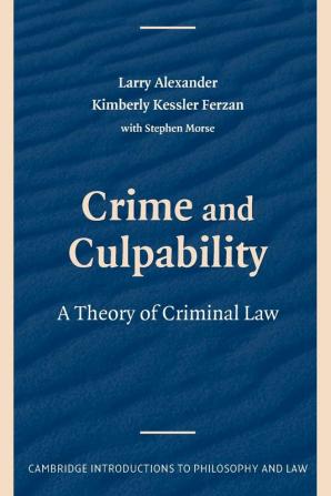 Crime and Culpability: A Theory of Criminal Law (Cambridge Introductions to Philosophy and Law)