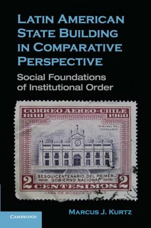 Latin American State Building in Comparative             Perspective