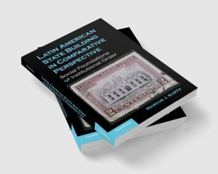 Latin American State Building in Comparative             Perspective