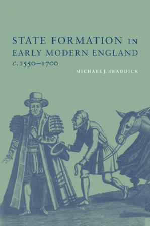 State Formation in Early Modern England c.1550-1700