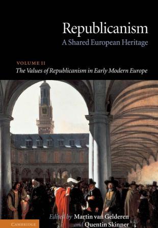 The Values of Republicanism in Early Modern Europe