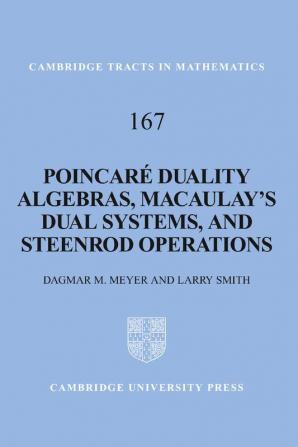 Poincare Duality Algebras Macaulay's Dual Systems and Steenrod Operations