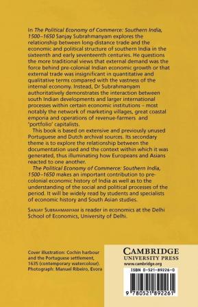 The Political Economy of Commerce: Southern India 1500-1650: 45 (Cambridge South Asian Studies)