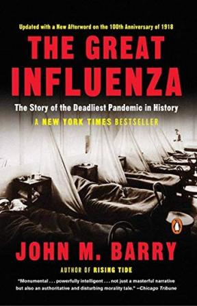 The Great Influenza : The Story of the Deadliest Pandemic in History