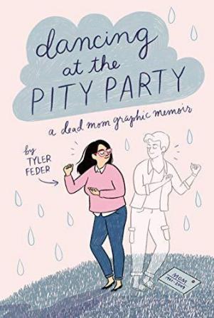 Dancing at the Pity Party A Dead Mom Graphic Memoir