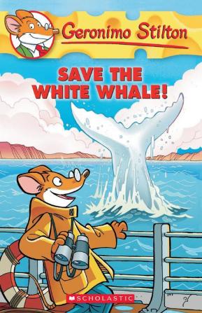 Save the White Whale!: 45 (Geronimo Stilton)