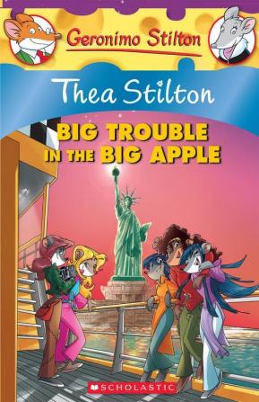 Thea Stilton: Big Trouble in the Big Apple: Big Trouble in the Big Apple - 08 (Geronimo Stilton)