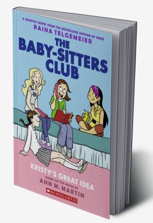 The Baby-Sitters Club Graphix#01 Kristys Great Idea: Full-Color Edition (The Baby-Sitters Club Graphic Novel)