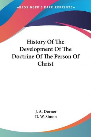 History Of The Development Of The Doctrine Of The Person Of Christ