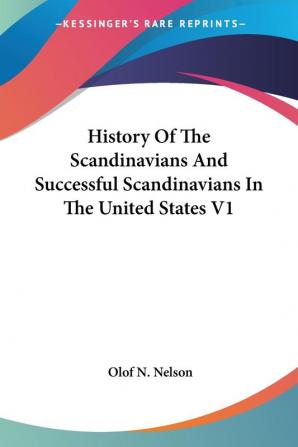 History Of The Scandinavians And Successful Scandinavians In The United States V1