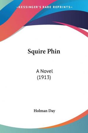 Squire Phin: A Novel 1913