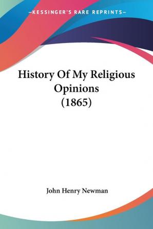 History of My Religious Opinions 1865