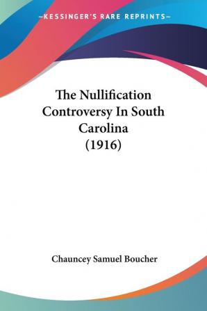 The Nullification Controversy In South Carolina