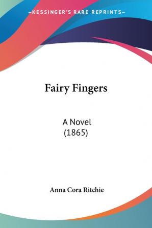 Fairy Fingers: A Novel (1865)