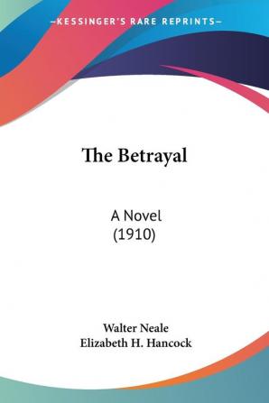 The Betrayal: A Novel (1910)