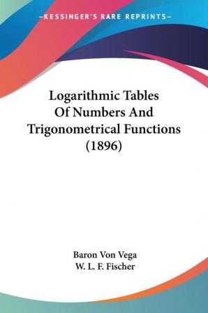 Logarithmic Tables Of Numbers And Trigonometrical Functions