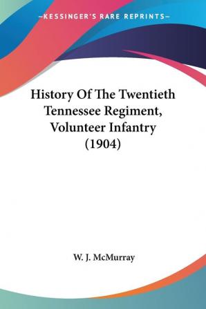 History Of The Twentieth Tennessee Regiment Volunteer Infantry