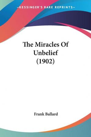 The Miracles Of Unbelief