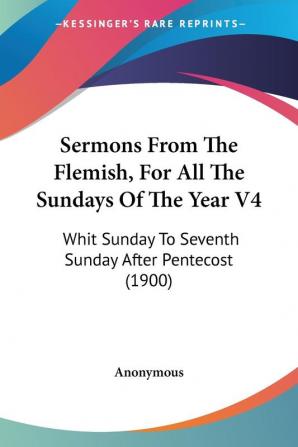 Sermons From The Flemish For All The Sundays Of The Year: Whit Sunday to Seventh Sunday After Pentecost: Whit Sunday To Seventh Sunday After Pentecost (1900): 4