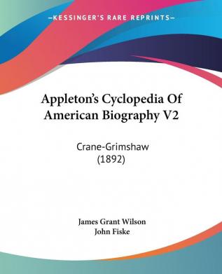 Appleton's Cyclopedia Of American Biography: Crane-Grimshaw: Crane-Grimshaw (1892)