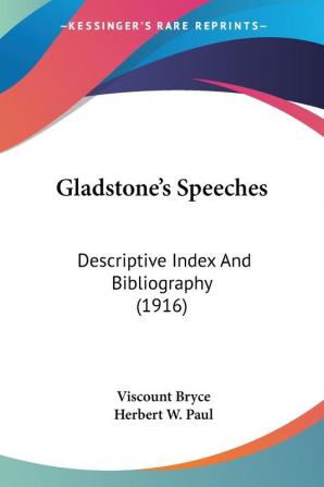 Gladstone's Speeches: Descriptive Index and Bibliography: Descriptive Index And Bibliography (1916)