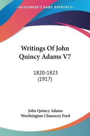 Writings Of John Quincy Adams Vol 7 1820-1823: 1820-1823 (1917)