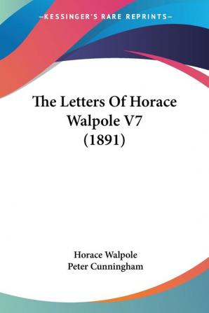 The Letters Of Horace Walpole: 7