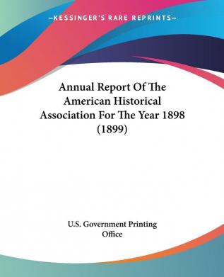 Annual Report Of The American Historical Association For The Year 1898