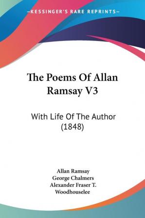 The Poems Of Allan Ramsay: With Life of the Author: With Life Of The Author (1848): 3