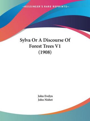 Sylva Or A Discourse Of Forest Trees: 1