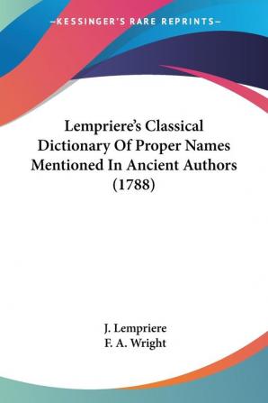 Lempriere's Classical Dictionary Of Proper Names Mentioned In Ancient Authors