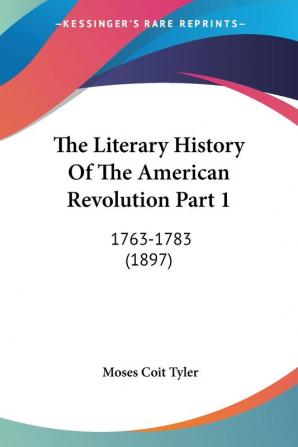 The Literary History Of The American Revolution 1763-1783: 1763-1783 (1897)