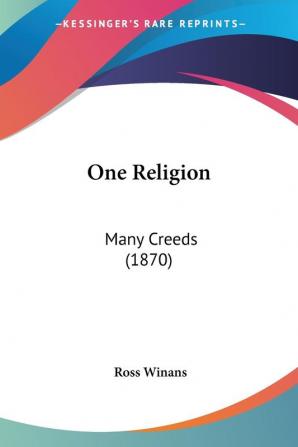 One Religion: Many Creeds: Many Creeds (1870)