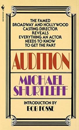 Audition Everything an Actor Needs to Know to Get the Part