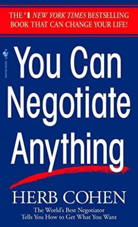 You Can Negotiate Anything The World's Best Negotiator Tells You How To Get What You Want