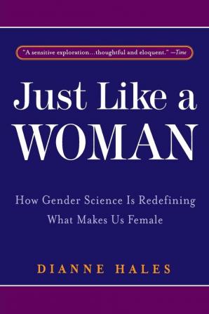 Just Like a Woman: How Gender Science Is Redefining What Makes Us Female