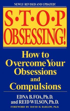 Stop Obsessing! How to Overcome Your Obsessions and Compulsions