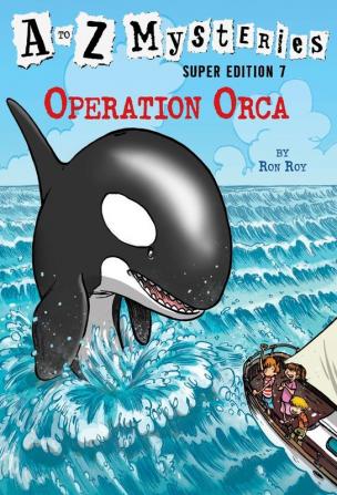 A to Z Mysteries Super Edition #7: Operation Orca