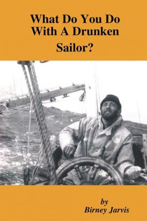 What Do You Do with a Drunken Sailor?