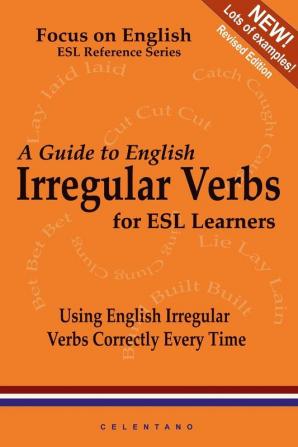 A Guide to English Irregular Verbs; How to Use Them Correctly Every Time