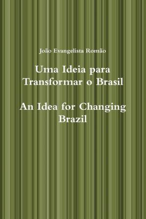 Uma Ideia Para Transformar O Brasil An Idea for Changing Brazil