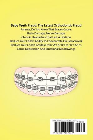 Orthodontic Braces Ruin Your Child's Physical Health Cause Brain Damage Cause Neurological Damage Ruin Emotional Health Reduce Usable I.Q. Damage Sports Coordination