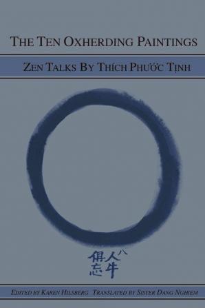 The Ten Oxherding Paintings: Zen Talks by Thich Phuoc Tinh