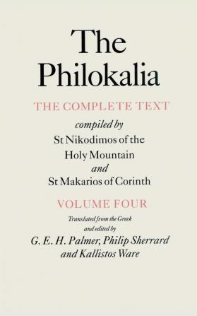 The Philokalia Vol 4: The Complete Text; Compiled by St. Nikodimos of the Holy Mountain & St. Markarios of Corinth