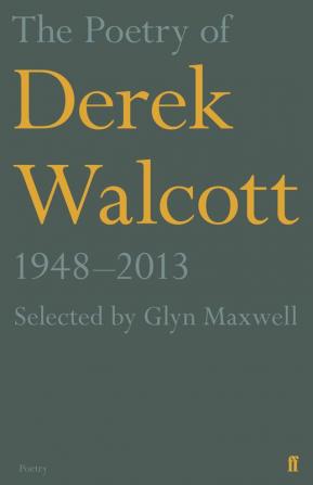 The Poetry of Derek Walcott 1948–2013