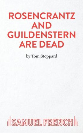 Rosencrantz And Guildenstern Are Dead - A Play