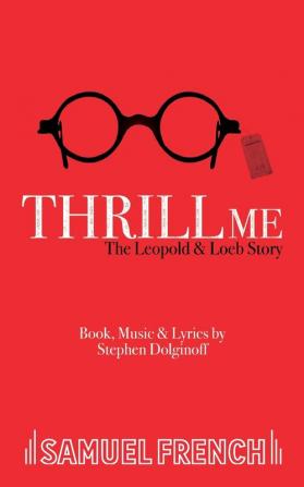 Thrill Me: The Leopold and Loeb Story