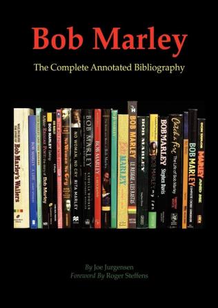 Bob Marley: The Complete Annotated Bibliography