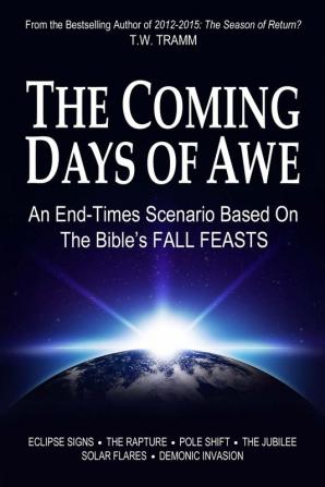 The Coming Days of Awe: An End-Times Scenario Based on the Bible's Fall Feasts